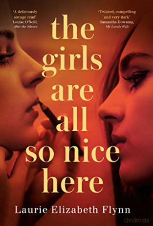 The Girls Are All So Nice Here: The global bestseller debut crime thriller of 2021 about toxic female friendship and obsession - Laurie Elizabeth Flynn [KSIĄŻKA]
