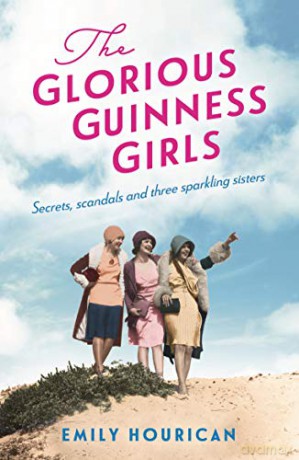 The Glorious Guinness Girls: A story of the scandals and secrets of the famous society girls - Emily Hourican [KSIĄŻKA]