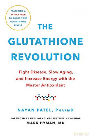 The Glutathione Revolution: Fight Disease, Slow Aging, and Increase Energy with the Master Antioxidant - Dr. Nayan Patel [KSIĄŻKA]