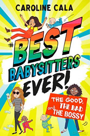 The Good, the Bad and the Bossy (Best Babysitters Ever) - Caroline Cala [KSIĄŻKA]