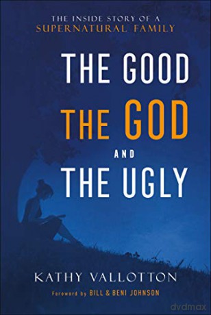 The Good, the God and the Ugly: The Inside Story of a Supernatural Family [KSIĄŻKA]