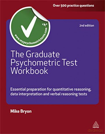 The Graduate Psychometric Test Workbook: Essential Preparation for Quantative Reasoning, Data Interpretation and Verbal Reasoning Tests (Testing Series) - Mike Bryon [KSIĄŻKA]