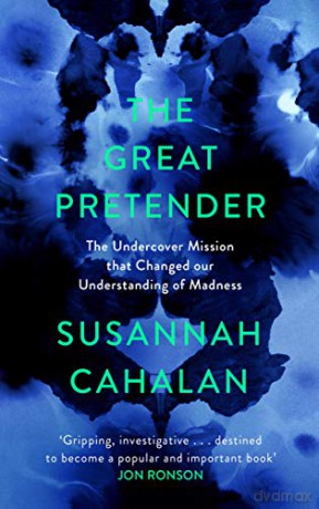 The Great Pretender: The Undercover Mission that Changed our Understanding of Madness - Susannah Cahalan [KSIĄŻKA]