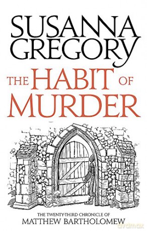 The Habit of Murder: The Twenty Third Chronicle of Matthew Bartholomew (Chronicles of Matthew Bartholomew) - Susanna Gregory [KSIĄŻKA]