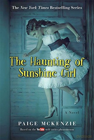 The Haunting of Sunshine Girl: Book One - Alyssa Sheinmel [KSIĄŻKA]