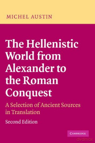 The Hellenistic World from Alexander to the Roman Conquest: A Selection of Ancient Sources in Translation - Michel Austin [KSIĄŻKA]