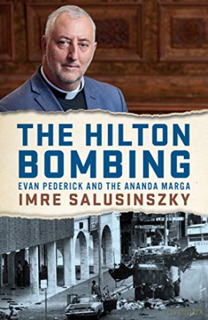 The Hilton Bombing: Evan Pederick and the Ananda Marga - Imre Salusinszky [KSIĄŻKA]