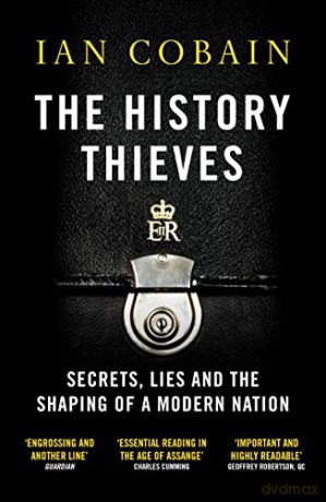 The History Thieves: Secrets, Lies and the Shaping of a Modern Nation [KSIĄŻKA]