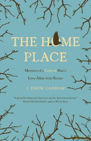 The Home Place: Memoirs of a Colored Man's Love Affair with Nature - J. Drew Lanham [KSIĄŻKA]
