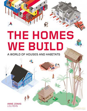 The Homes We Build: A World of Houses and Habitats: 1 - Anne Jonas [KSIĄŻKA]