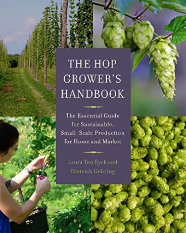 The Hop Grower's Handbook: The Essential Guide for Sustainable, Small-Scale Production for Home and Market [KSIĄŻKA]