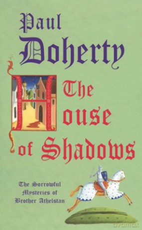 The House of Shadows (Sorrowful Mysteries of Brother Athelstan) - Paul Doherty [KSIĄŻKA]