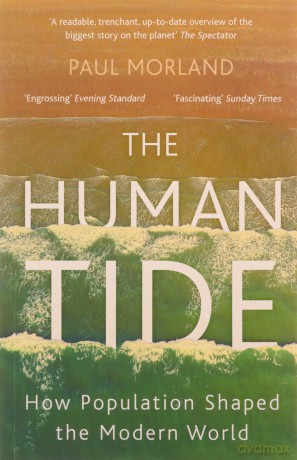 The Human Tide: How Population Shaped the Modern World - Paul Morland [KSIĄŻKA]