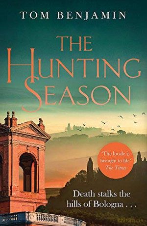 The Hunting Season: Death stalks the Italian Wilderness in this gripping crime thriller (Daniel Leicester) - Tom Benjamin [KSIĄŻKA]