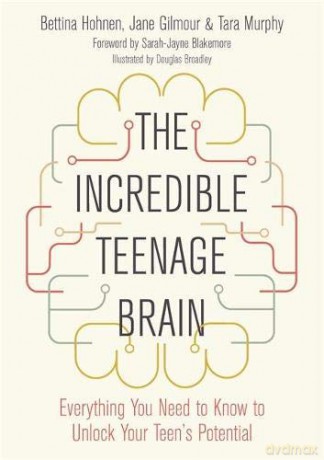 The Incredible Teenage Brain: Everything You Need to Know to Unlock Your Teen's Potential [KSIĄŻKA]