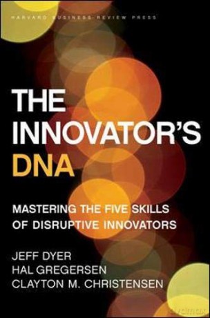 The Innovator's DNA: Mastering the Five Skills of Disruptive Innovators - Jeff Dyer [KSIĄŻKA]