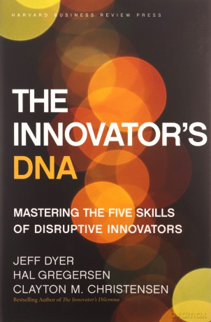 The Innovator's DNA: Mastering the Five Skills of Disruptive Innovators - Jeff Dyer [KSIĄŻKA]
