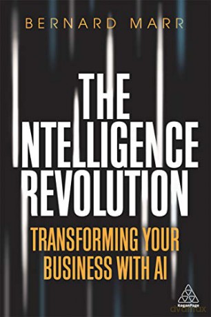The Intelligence Revolution: Transforming Your Business with AI [KSIĄŻKA]