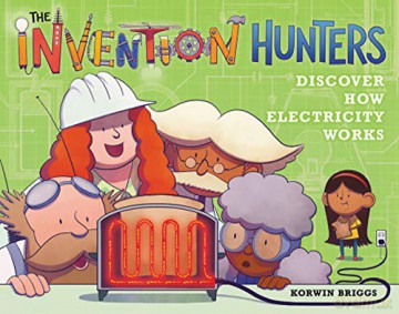 The Invention Hunters Discover How Electricity Works: 2 - Korwin Briggs [KSIĄŻKA]