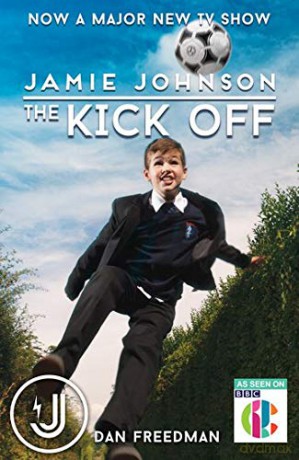The Kick Off (Jamie Johnson, Book 1: TV tie-in) - Dan Freedman [KSIĄŻKA]