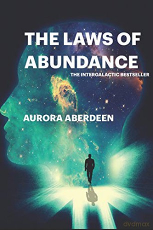 The Laws of Abundance: The Only Guide To Manifestation You Will Ever Need - Aurora Aberdeen [KSIĄŻKA]