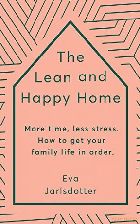 The Lean and Happy Home: More time, less stress. How to get your family life in order - Eva Jarlsdotter [KSIĄŻKA]
