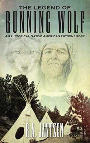 The Legend of Running Wolf: An Historical Native American Fiction Story - R.A. Jantzen [KSIĄŻKA]