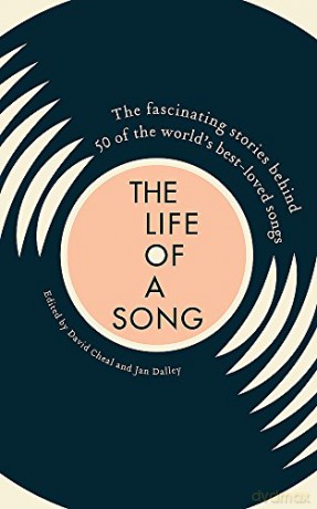 The Life of a Song: The fascinating stories behind 50 of the world's best-loved songs - David Cheal [KSIĄŻKA]