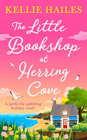 The Little Bookshop at Herring Cove: a perfectly uplifting holiday read for summer! - Kellie Hailes [KSIĄŻKA]