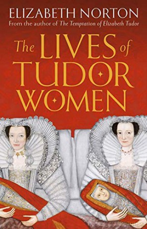 The Lives of Tudor Women [KSIĄŻKA]