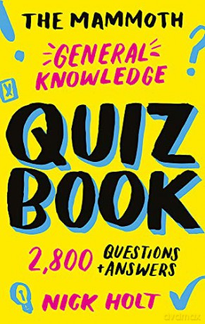 The Mammoth General Knowledge Quiz Book: 2,800 Questions and Answers - Nick Holt [KSIĄŻKA]