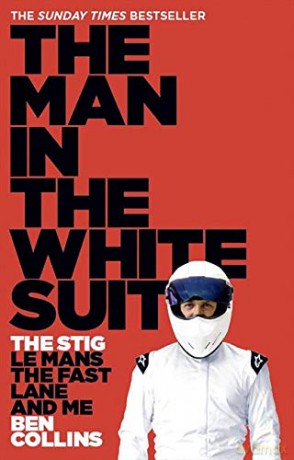 The Man in the White Suit: The Stig, Le Mans, the Fast Lane and Me - Ben Collins [KSIĄŻKA]