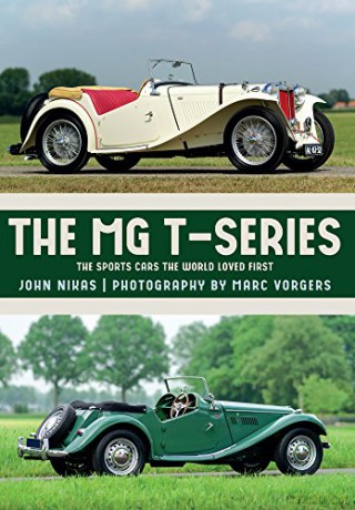 The MG T-Series: The Sports Cars the World Loved First - John Nikas [KSIĄŻKA]