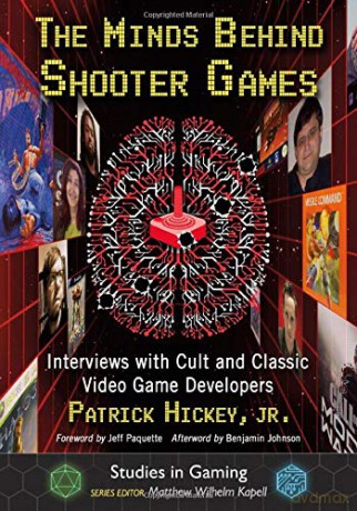 The Minds Behind Shooter Games: Interviews with Cult and Classic Video Game Developers (Studies in Gaming) [KSIĄŻKA]