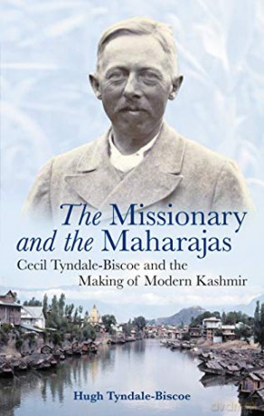 The Missionary and the Maharajas: Cecil Tyndale-Biscoe and the Making of Modern Kashmir (Telord 13 06 2019) [KSIĄŻKA]