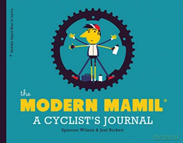 The Modern MAMIL (Middle-aged Man in Lycra): A Cyclist's Journal - Spencer Wilson [KSIĄŻKA]