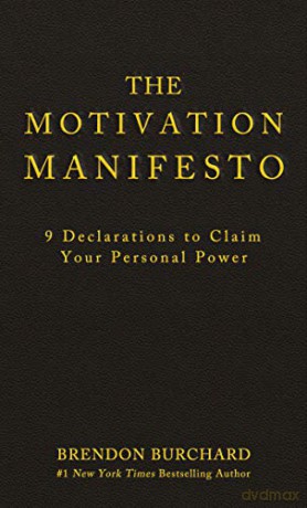 The Motivation Manifesto: 9 Declarations to Claim Your Personal Power - Brendon Burchard [KSIĄŻKA]