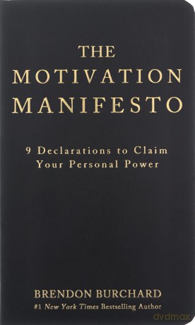 The Motivation Manifesto: 9 Declarations to Claim Your Personal Power - Brendon Burchard [KSIĄŻKA]