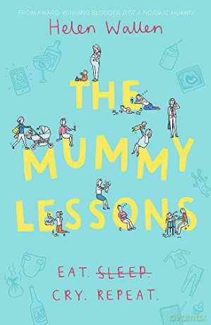 The Mummy Lessons: The laugh-out-loud novel for all exhausted parents and parents-to-be - Helen Wallen [KSIĄŻKA]