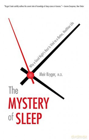 The Mystery of Sleep: Why a Good Night's Rest Is Vital to a Better, Healthier Life - Meir Kryger [KSIĄŻKA]