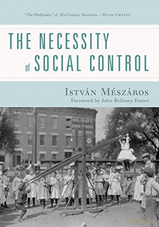 The Necessity of Social Control - Istvan Meszaros [KSIĄŻKA]