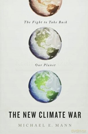 The New Climate War: The Fight to Take Back Our Planet [KSIĄŻKA]