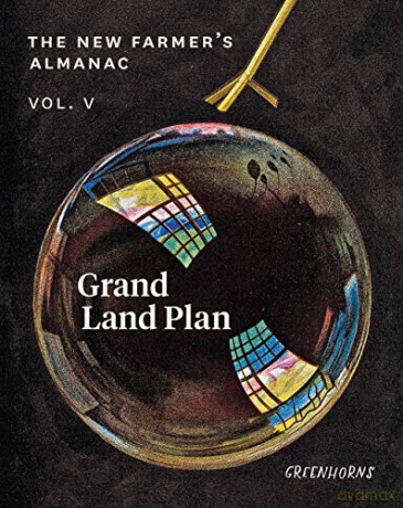 The New Farmer's Almanac, Volume V: The Grand Land Plan [KSIĄŻKA]