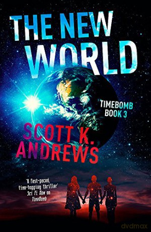 The New World: The TimeBomb Trilogy 3 - Scott K. Andrews [KSIĄŻKA]