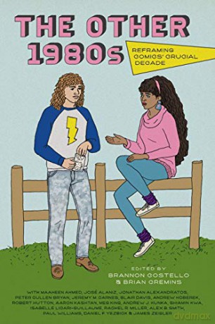 The Other 1980s: Reframing Comics' Crucial Decade [KSIĄŻKA]