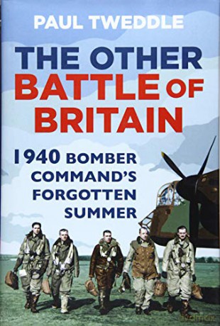 The Other Battle of Britain: 1940: Bomber Command's Forgotten Summer [KSIĄŻKA]