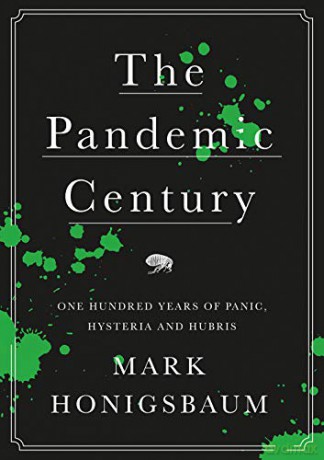 The Pandemic Century: One Hundred Years of Panic, Hysteria and Hubris - Mark Honigsbaum [KSIĄŻKA]