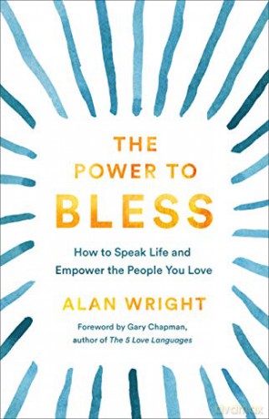 The Power to Bless: How to Speak Life and Empower the People You Love [KSIĄŻKA]