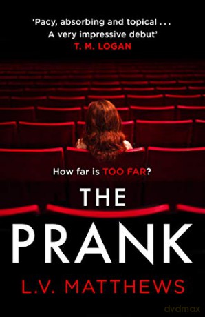 The Prank: The revenge thriller T.M. Logan calls 'Pacy, absorbing and brilliantly topical' - L V Matthews [KSIĄŻKA]