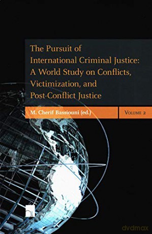 The Pursuit of International Criminal Justice Set: A World Study on Conflicts, Victimization, and Post-Conflict Justice - M. Cherif Bassiouni [KSIĄŻKA]
